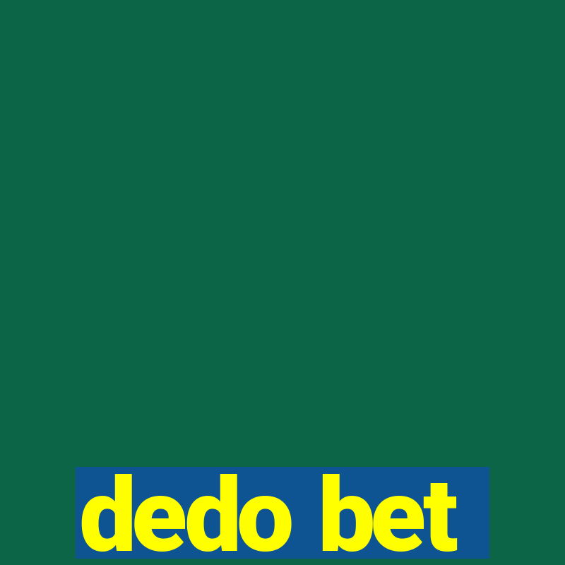 dedo bet